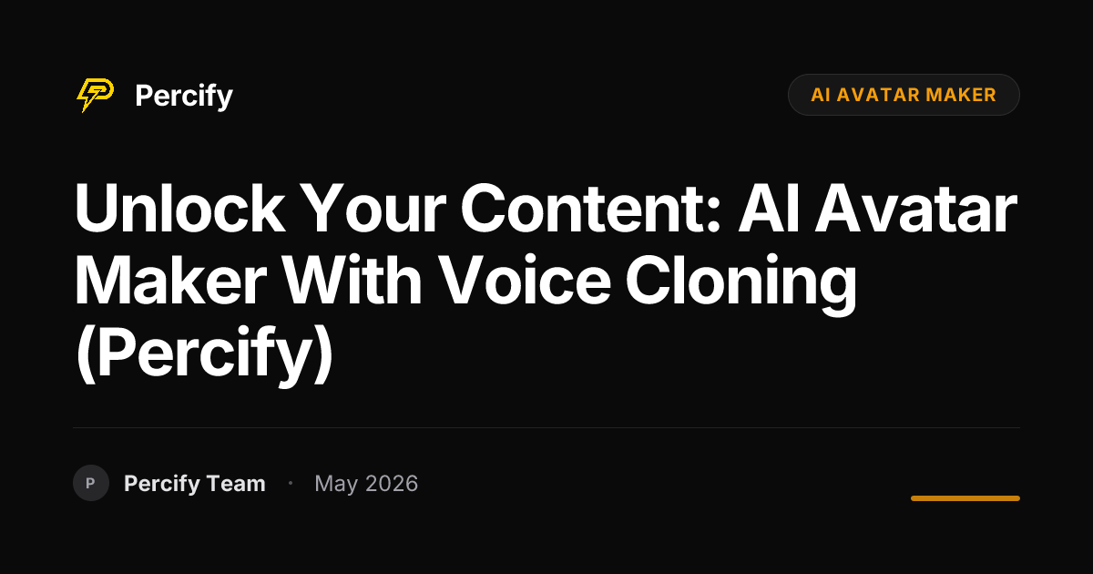 Unlock Your Content: AI Avatar Maker with Voice Cloning (Percify) - Percify AI Avatar Blog Cover