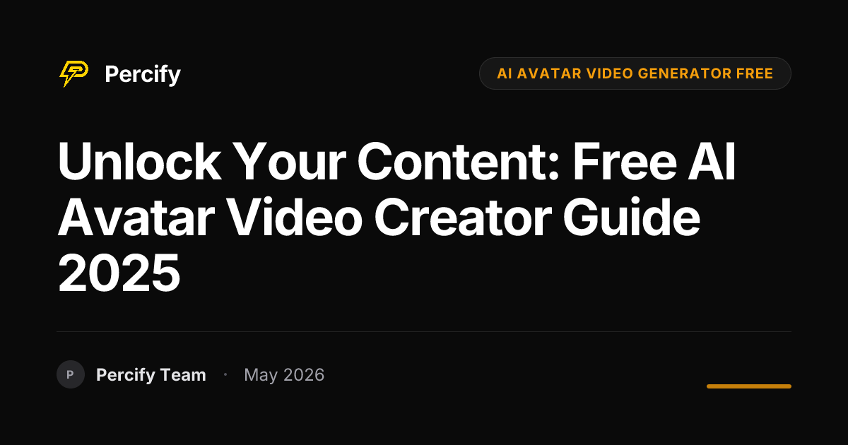 Unlock Your Content: Free AI Avatar Video Creator Guide 2025 - Percify AI Avatar Blog Cover