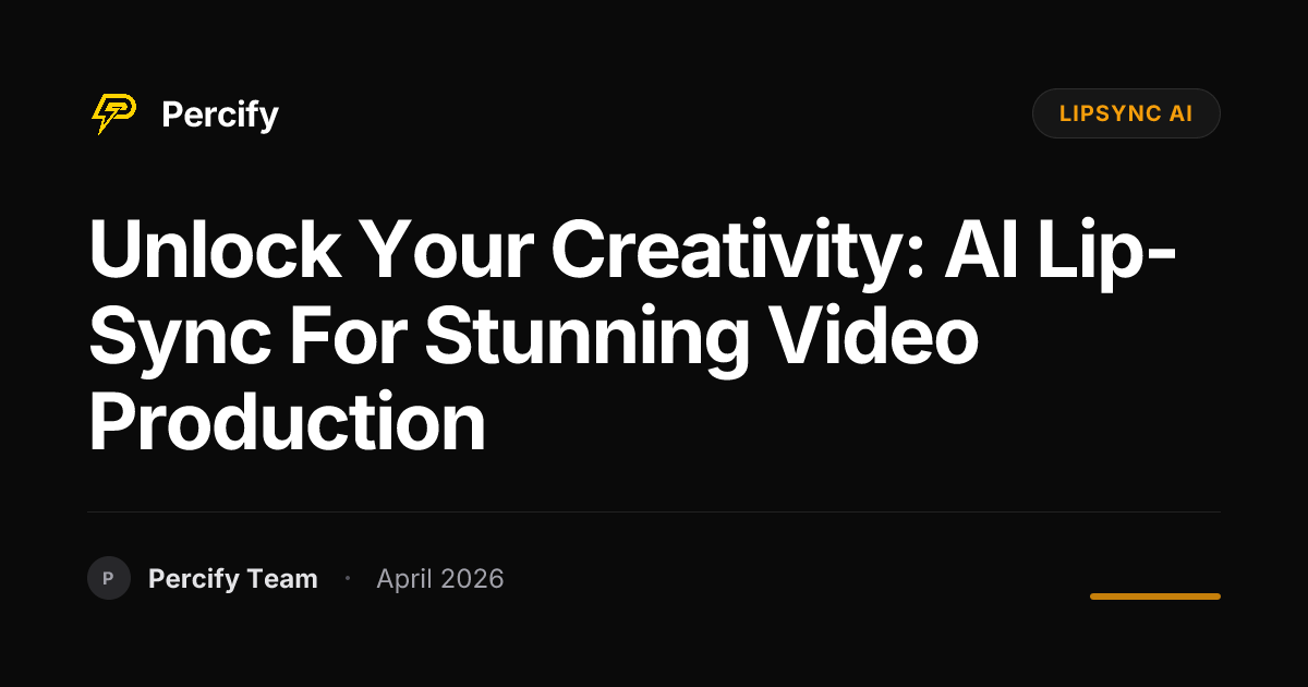 Unlock Your Creativity: AI Lip-Sync for Stunning Video Production - Percify AI Avatar Blog Cover