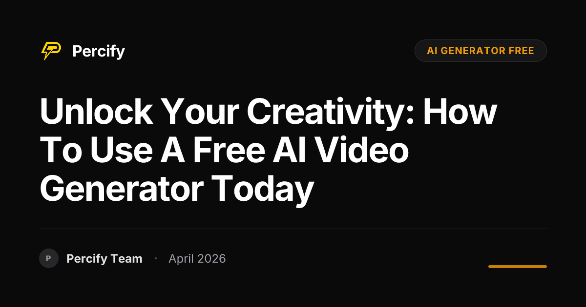 Unlock Your Creativity: How to Use a Free AI Video Generator Today - Percify AI Avatar Blog Cover