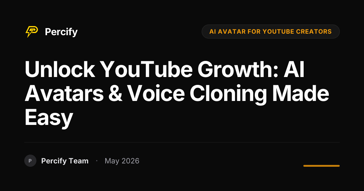Unlock YouTube Growth: AI Avatars & Voice Cloning Made Easy - Percify AI Avatar Blog Cover