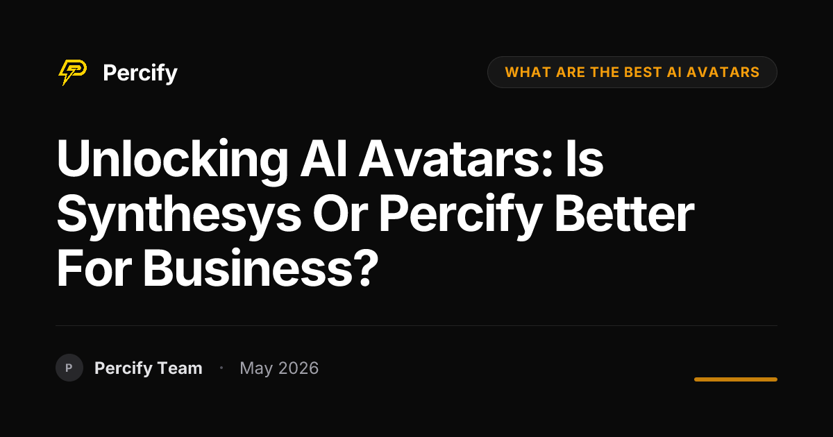 Unlocking AI Avatars: Is Synthesys or Percify Better for Business? - Percify AI Avatar Blog Cover