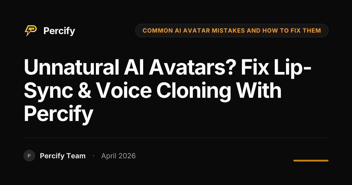 Unnatural AI Avatars? Fix Lip-Sync & Voice Cloning with Percify - Percify AI Avatar Blog Cover