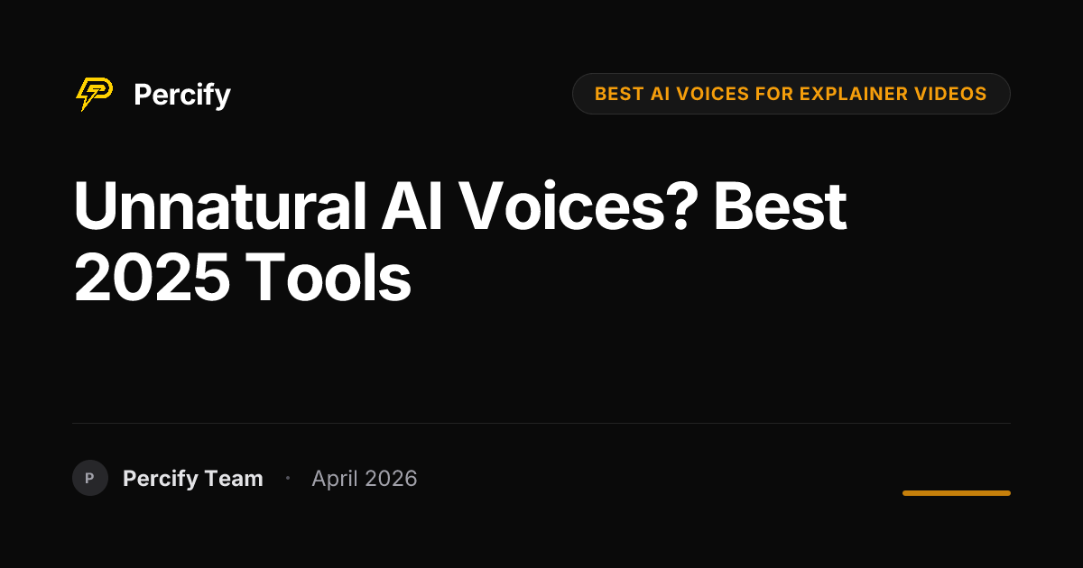 Unnatural AI Voices? Best 2025 Tools - Percify AI Avatar Blog Cover
