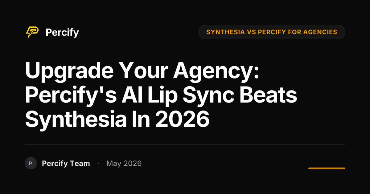 Upgrade Your Agency: Percify's AI Lip Sync Beats Synthesia in 2026 - Percify AI Avatar Blog Cover