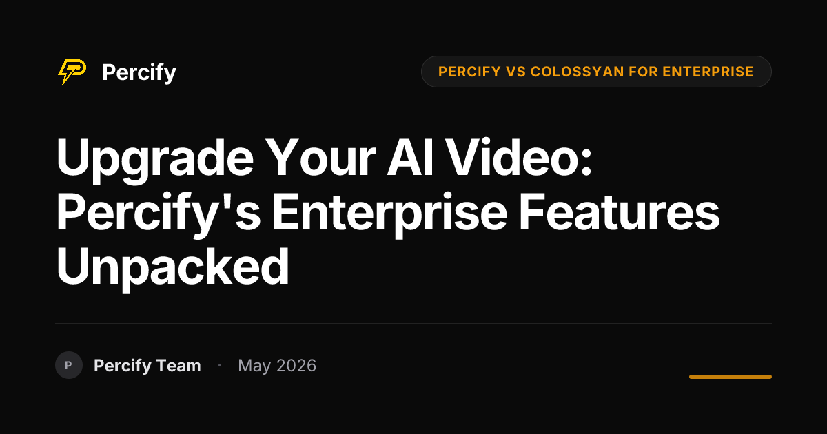 Upgrade Your AI Video: Percify's Enterprise Features Unpacked - Percify AI Avatar Blog Cover