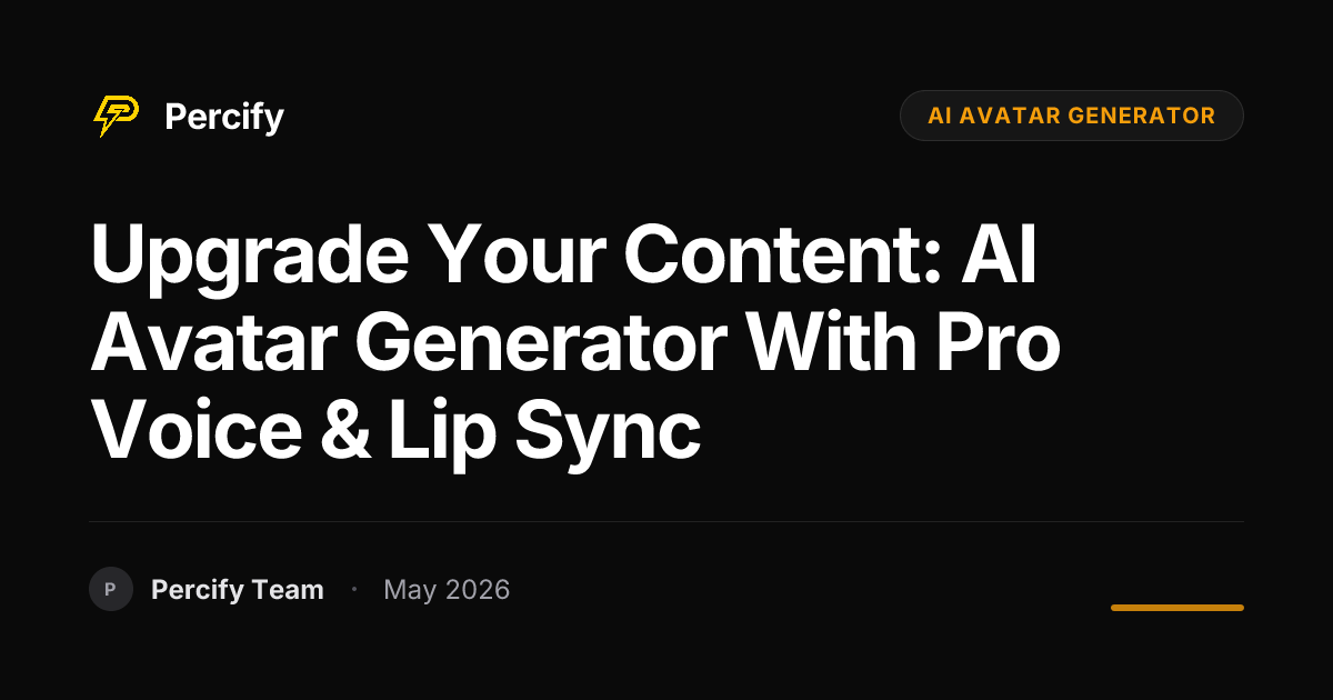 Upgrade Your Content: AI Avatar Generator with Pro Voice & Lip Sync - Percify AI Avatar Blog Cover