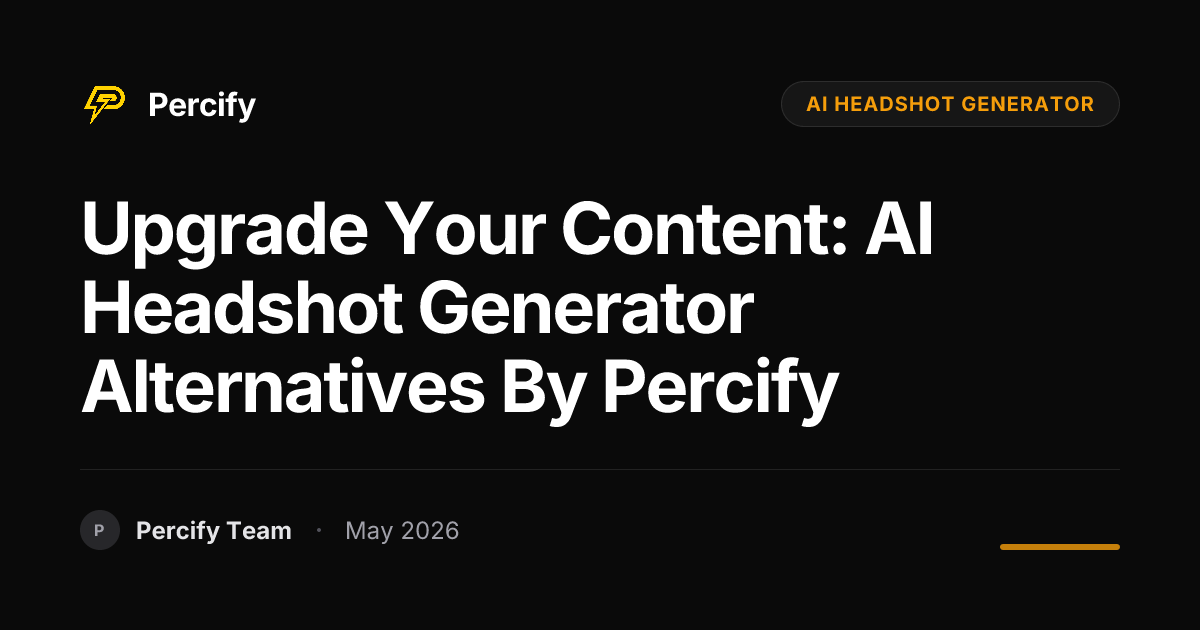 Upgrade Your Content: AI Headshot Generator Alternatives by Percify - Percify AI Avatar Blog Cover