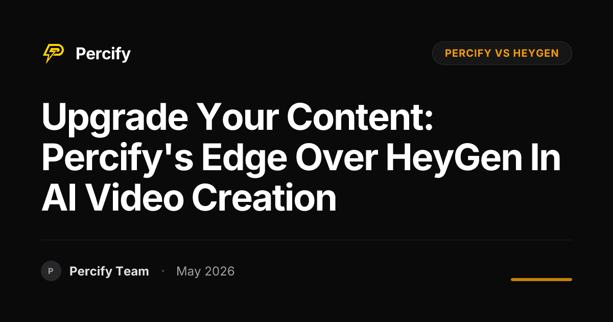 Upgrade Your Content: Percify's Edge Over HeyGen in AI Video Creation - Percify AI Avatar Blog Cover