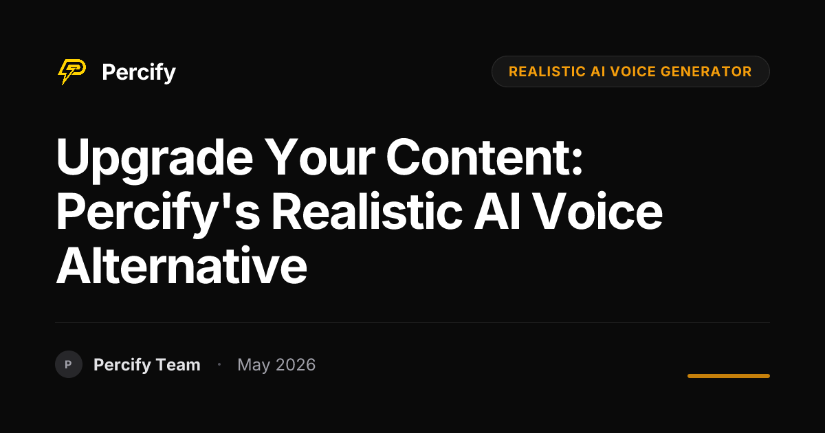 Upgrade Your Content: Percify's Realistic AI Voice Alternative - Percify AI Avatar Blog Cover