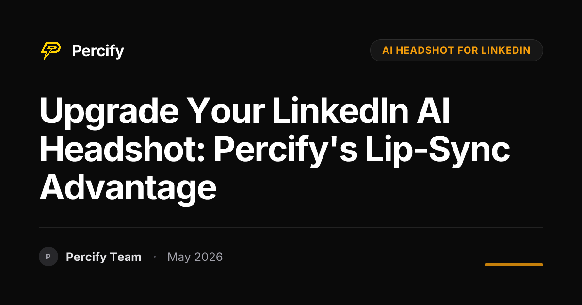 Upgrade Your LinkedIn AI Headshot: Percify's Lip-Sync Advantage - Percify AI Avatar Blog Cover