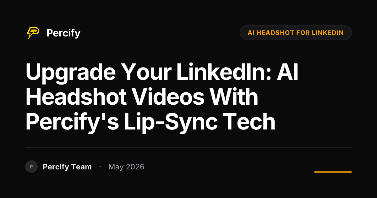 Upgrade Your LinkedIn: AI Headshot Videos with Percify's Lip-Sync Tech - Percify AI Avatar Blog Cover