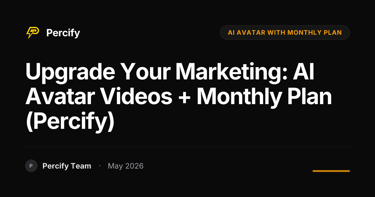 Upgrade Your Marketing: AI Avatar Videos + Monthly Plan (Percify) - Percify AI Avatar Blog Cover