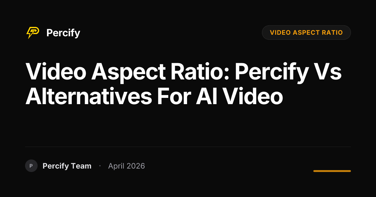 video aspect ratio: Percify vs Alternatives for AI Video - Percify AI Avatar Blog Cover