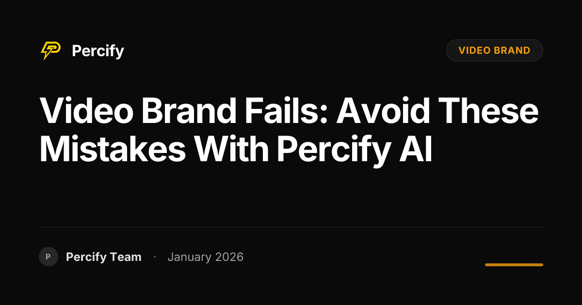 Video Brand Fails: Avoid These Mistakes with Percify AI | Percify Blog