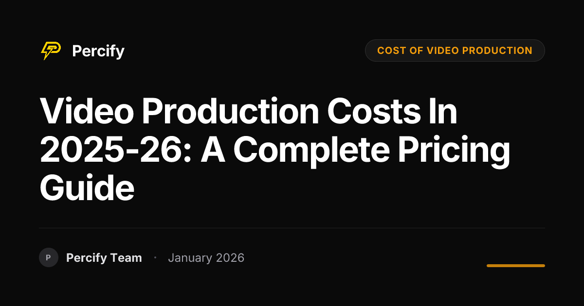 Video Production Costs in 2025-26: A Complete Pricing Guide | Percify Blog