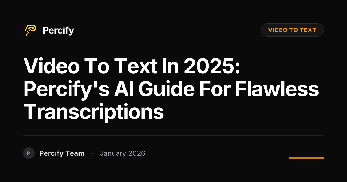 Video to Text in 2025: Percify's AI Guide for Flawless Transcriptions ...