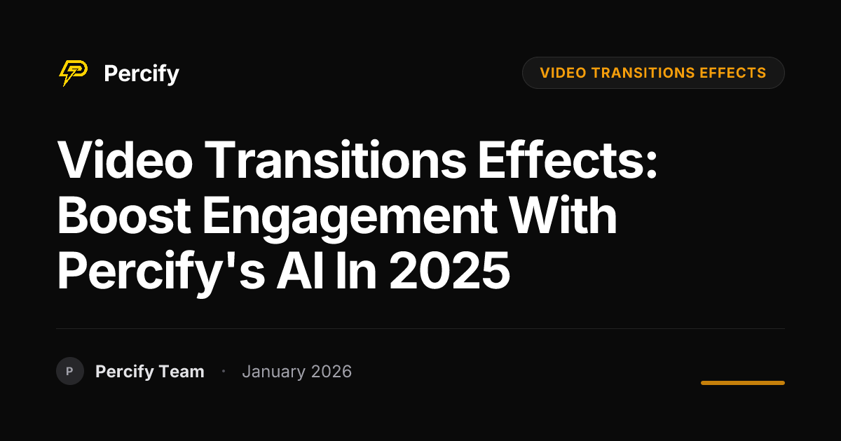 Video Transitions Effects: Boost Engagement with Percify's AI in 2025 ...