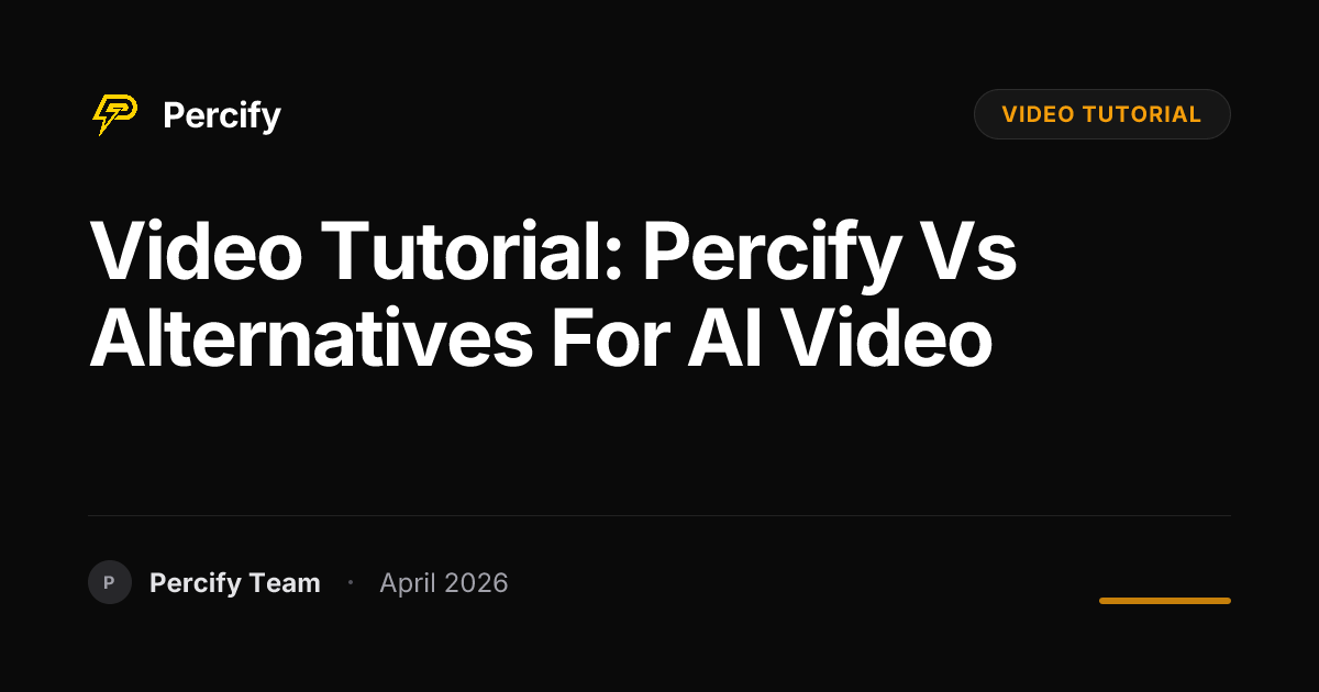 video tutorial: Percify vs Alternatives for AI Video - Percify AI Avatar Blog Cover