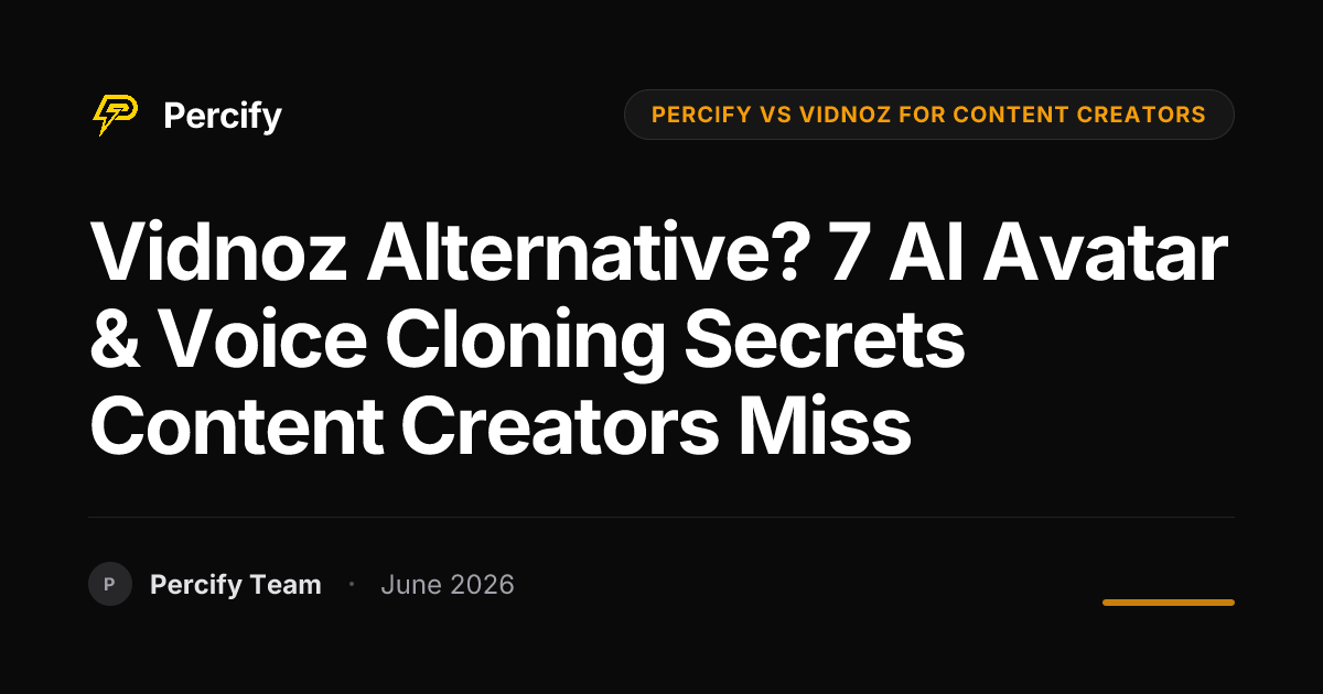 Vidnoz Alternative? 7 AI Avatar & Voice Cloning Secrets Content Creators Miss - Percify AI Avatar Blog Cover