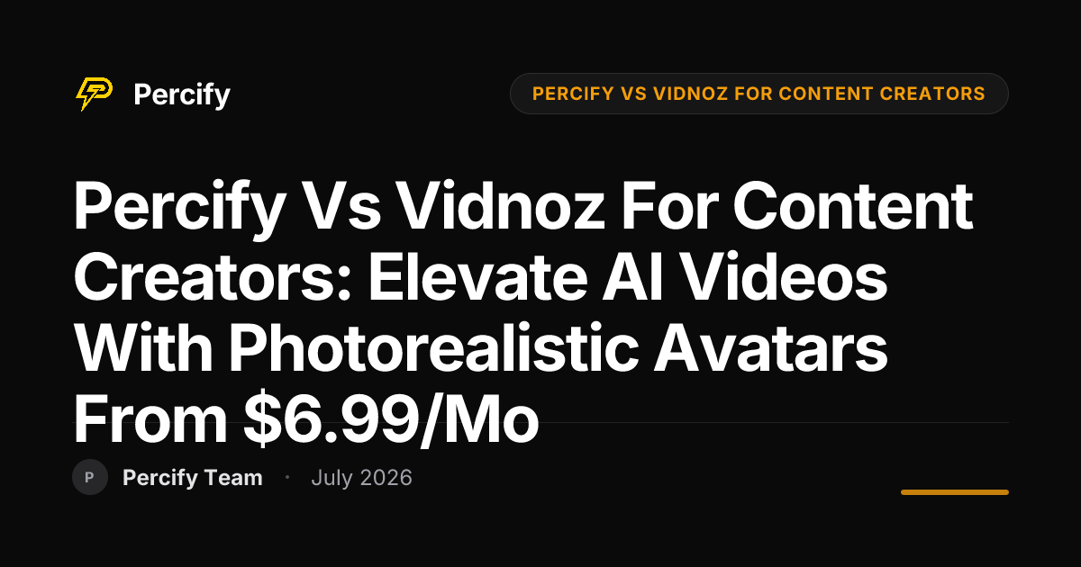 Percify vs Vidnoz for Content Creators: Elevate AI Videos with Photorealistic Avatars from $6.99/mo - Percify AI Avatar Blog Cover