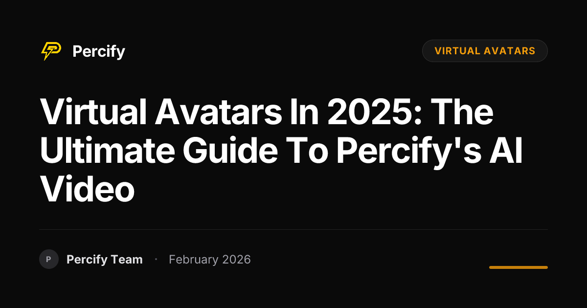Virtual Avatars in 2025: The Ultimate Guide to Percify's AI Video - Percify AI Avatar Blog Cover