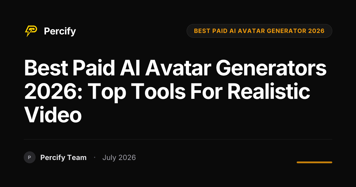 Best Paid AI Avatar Generators 2026: Top Tools for Realistic Video - Percify AI Avatar Blog Cover