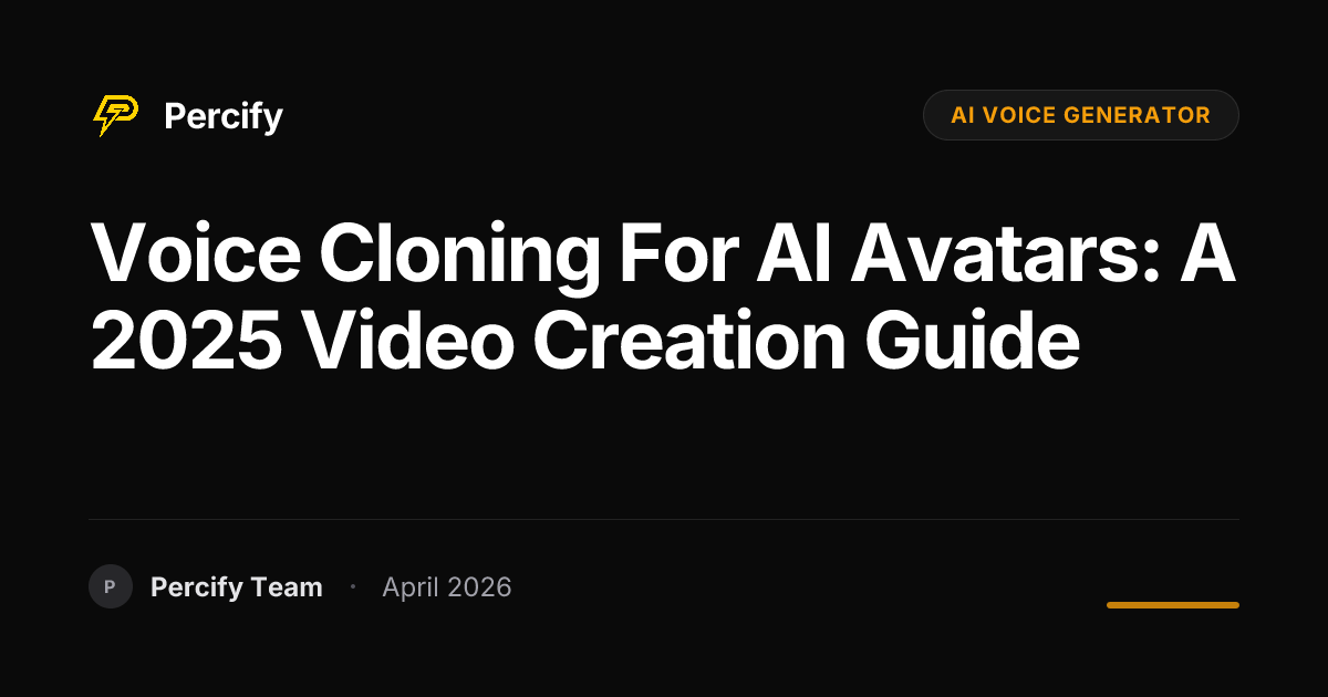 Voice Cloning for AI Avatars: A 2025 Video Creation Guide - Percify AI Avatar Blog Cover
