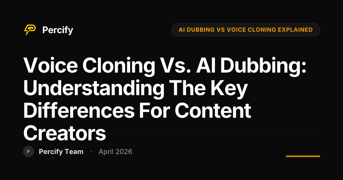 Voice Cloning vs. AI Dubbing: Understanding the Key Differences for Content Creators - Percify AI Avatar Blog Cover