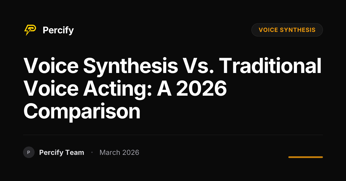 Voice Synthesis vs. Traditional Voice Acting: A 2026 Comparison - Percify AI Avatar Blog Cover