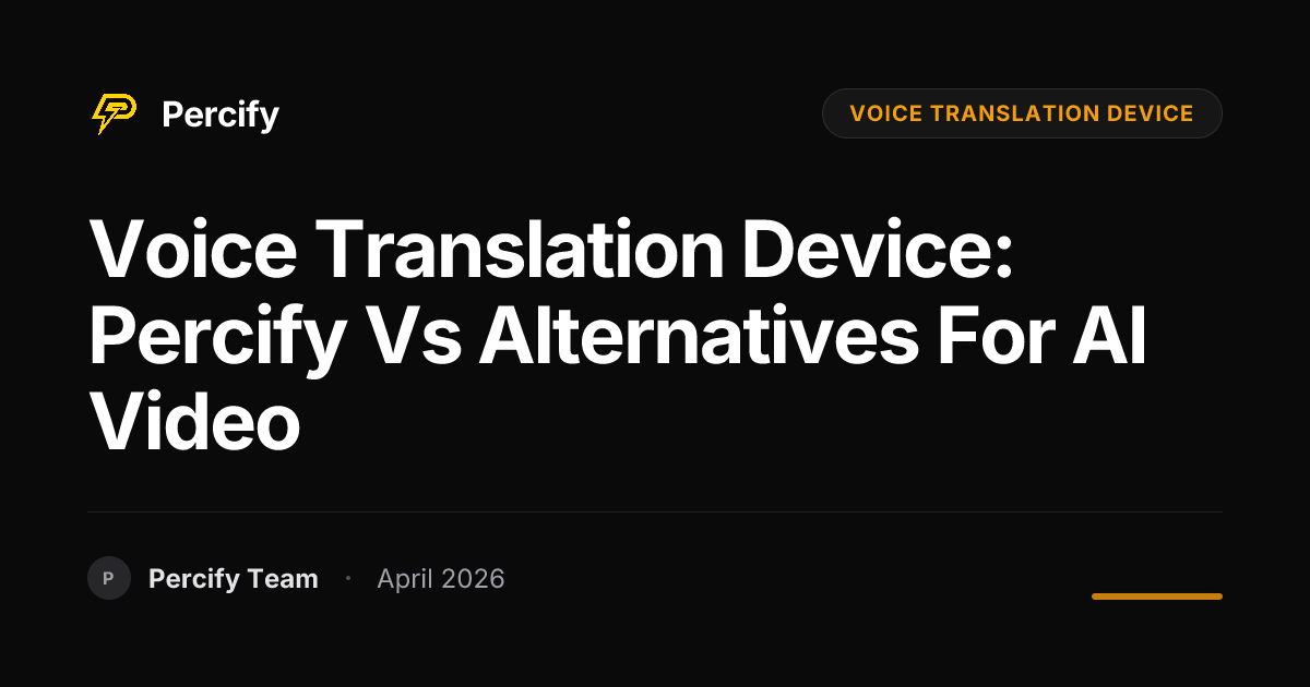 voice translation device: Percify vs Alternatives for AI Video - Percify AI Avatar Blog Cover