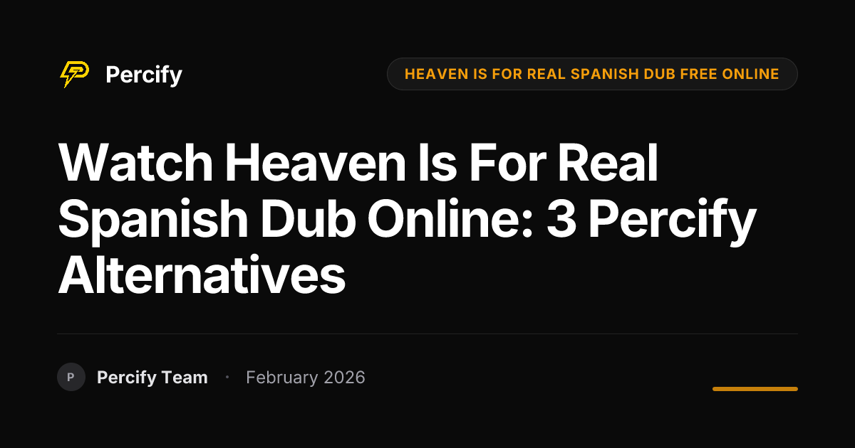 Watch Heaven Is For Real Spanish Dub Online: 3 Percify Alternatives - Percify AI Avatar Blog Cover