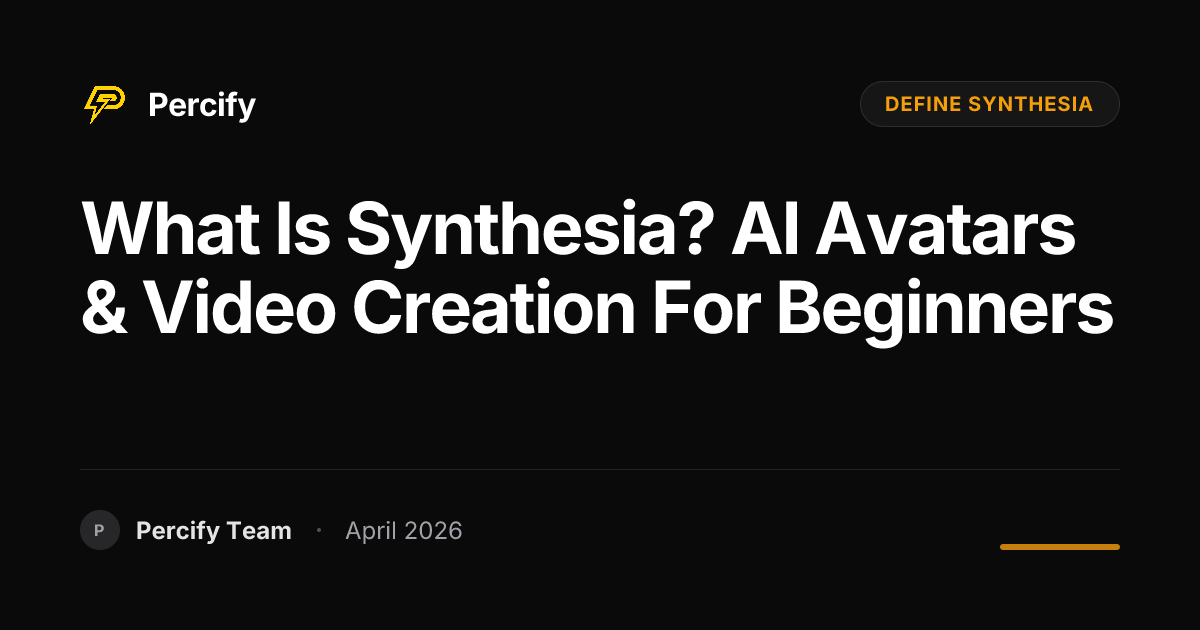 What is Synthesia? AI Avatars & Video Creation for Beginners - Percify AI Avatar Blog Cover