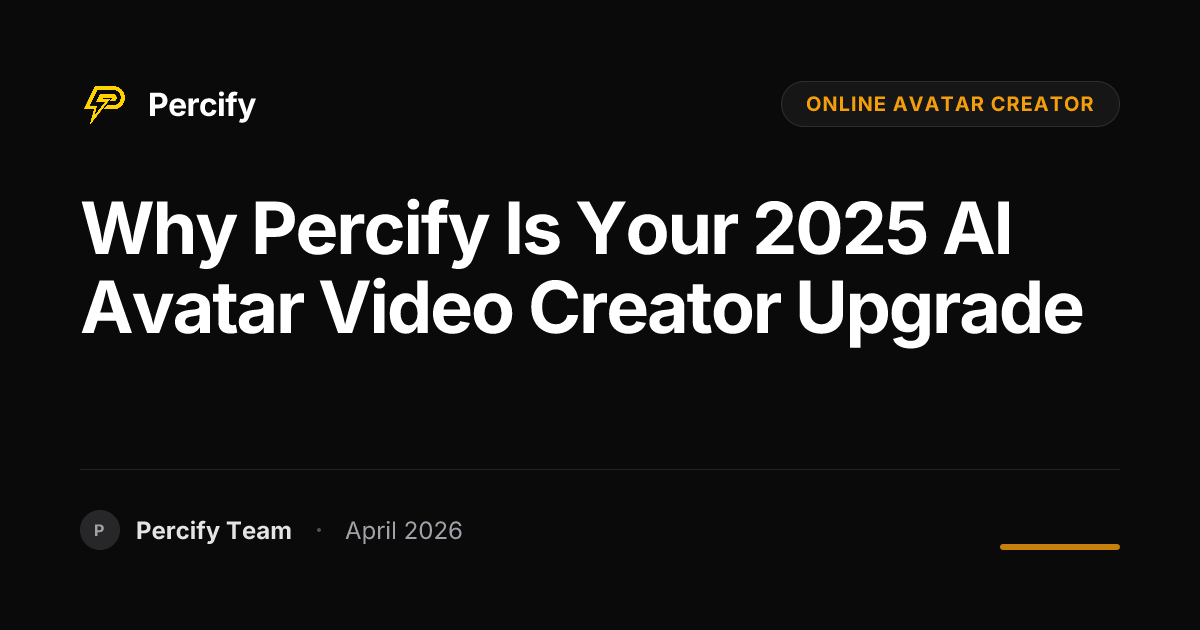 Why Percify is Your 2025 AI Avatar Video Creator Upgrade - Percify AI Avatar Blog Cover