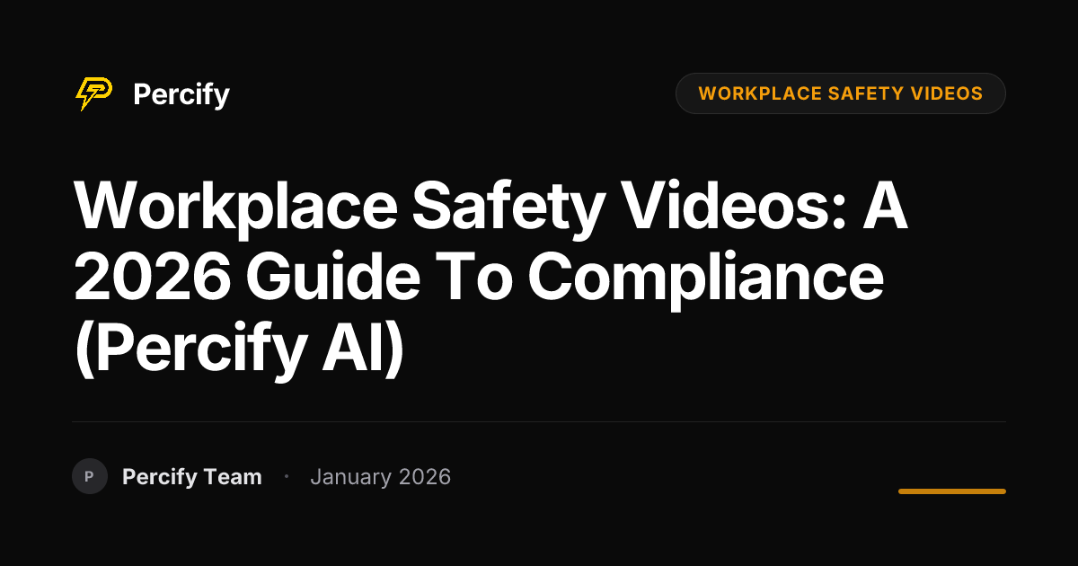 Workplace Safety Videos: A 2026 Guide to Compliance (Percify AI ...