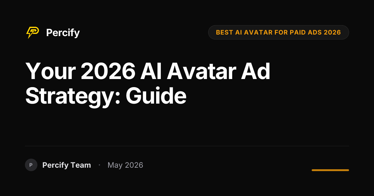 Your 2026 AI Avatar Ad Strategy: Guide - Percify AI Avatar Blog Cover