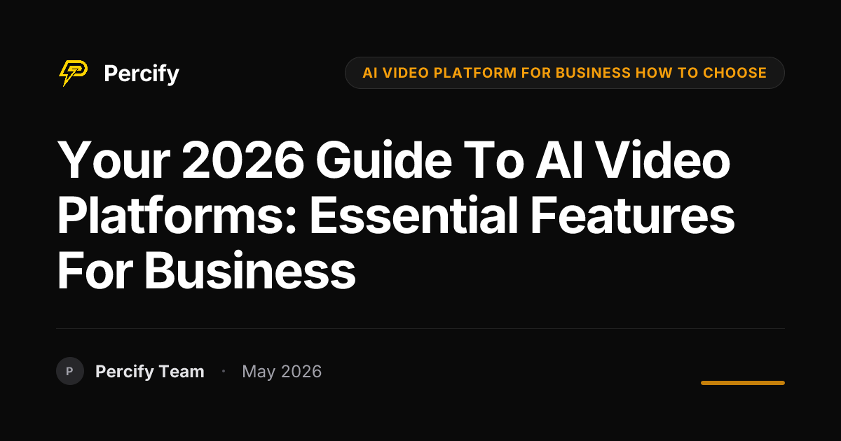 Your 2026 Guide to AI Video Platforms: Essential Features for Business - Percify AI Avatar Blog Cover