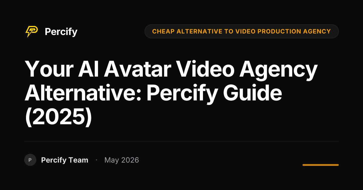 Your AI Avatar Video Agency Alternative: Percify Guide (2025) - Percify AI Avatar Blog Cover