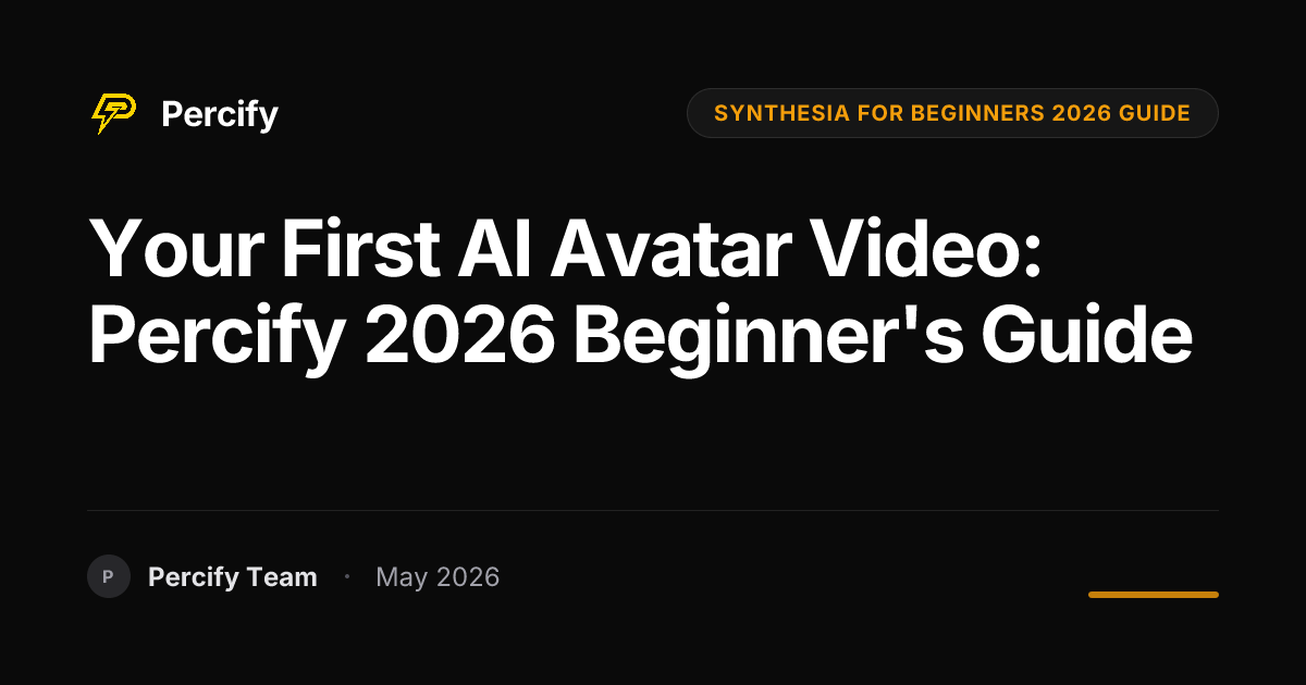 Your First AI Avatar Video: Percify 2026 Beginner's Guide - Percify AI Avatar Blog Cover