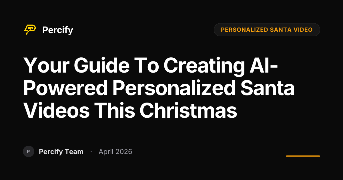 Your Guide to Creating AI-Powered Personalized Santa Videos This Christmas - Percify AI Avatar Blog Cover