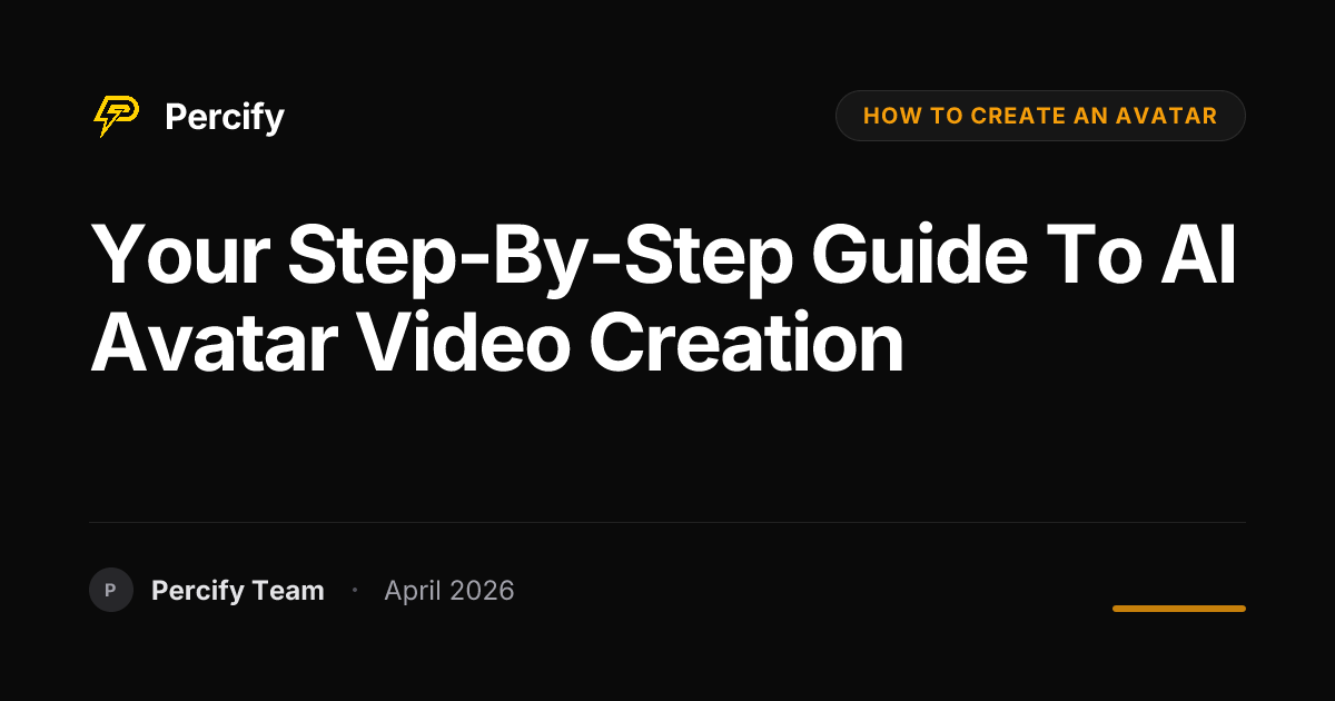 Your Step-by-Step Guide to AI Avatar Video Creation - Percify AI Avatar Blog Cover