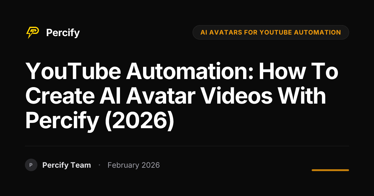 YouTube Automation: How to Create AI Avatar Videos with Percify (2026) - Percify AI Avatar Blog Cover