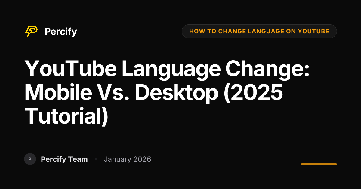 YouTube Language Change: Mobile vs. Desktop (2025 Tutorial) | Percify Blog