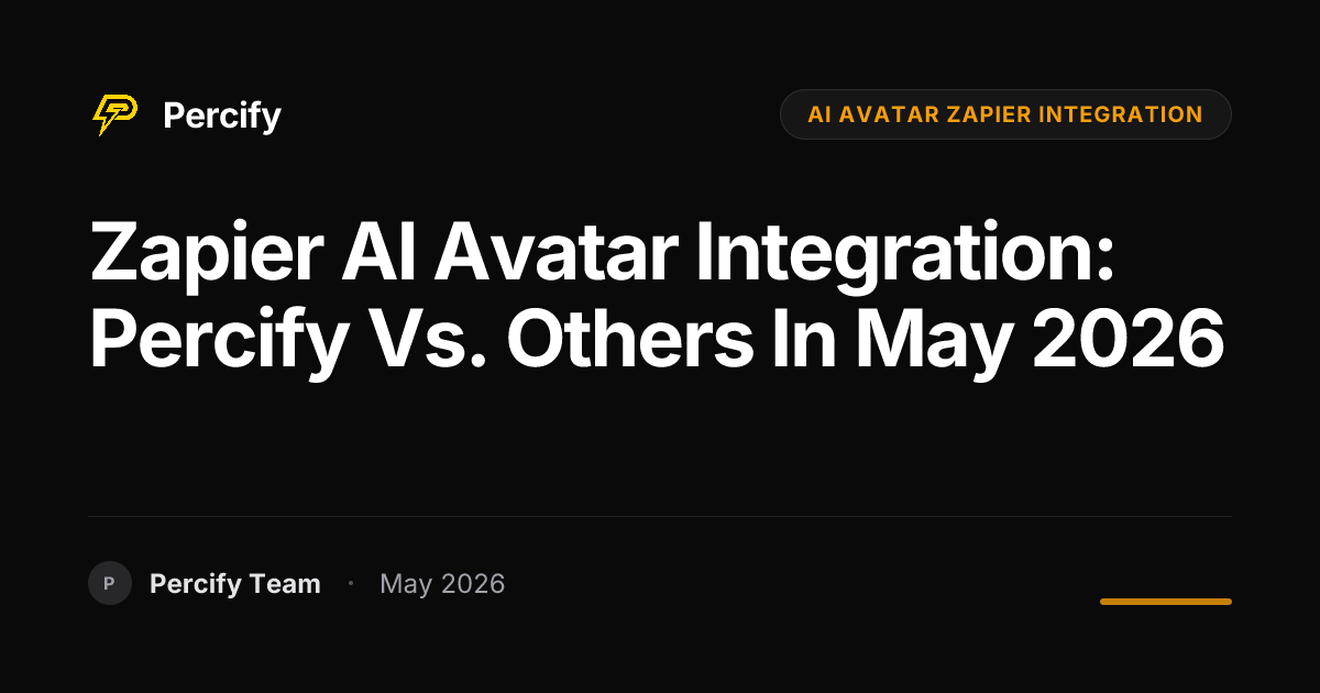 Zapier AI Avatar Integration: Percify vs. Others in May 2026 - Percify AI Avatar Blog Cover
